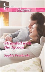 Stranded with the Tycoon - Sophie Pembroke - 9781460318508