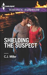 Shielding the Suspect - C.J. Miller - 9781460318744