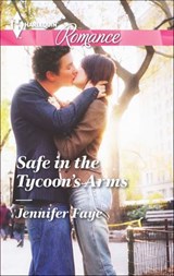 Safe in the Tycoon's Arms - Jennifer Faye - 9781460327463