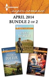 Harlequin Superromance April 2014 - Bundle 2 of 2 - Julianna Morris ; Patricia Potter ; Lenora Worth - 9781460332696