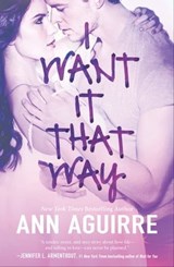 I Want It That Way - Ann Aguirre - 9781460336700