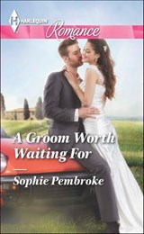 A Groom Worth Waiting For - Sophie Pembroke - 9781460337011