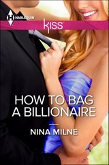 How to Bag a Billionaire - Nina Milne - 9781460337066