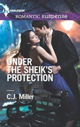 Under the Sheik's Protection - C.J. Miller - 9781460337240