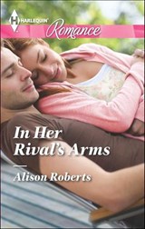 In Her Rival's Arms - Alison Roberts - 9781460338803