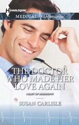 The Doctor Who Made Her Love Again - Susan Carlisle - 9781460339480
