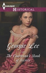 The Courtesan's Book of Secrets - Georgie Lee - 9781460340868
