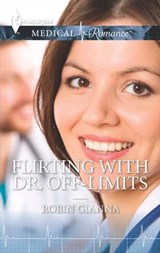 Flirting with Dr. Off-Limits - Robin Gianna - 9781460341391