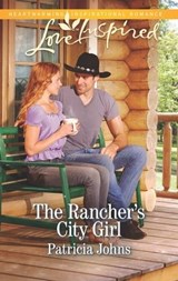 The Rancher's City Girl - Patricia Johns - 9781460345078