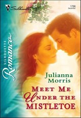 Meet Me Under the Mistletoe - Julianna Morris - 9781460354919