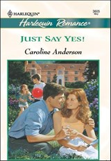 Just Say Yes! - Caroline Anderson - 9781460364840