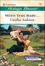 With This Baby . . . - Caroline Anderson - 9781460365939