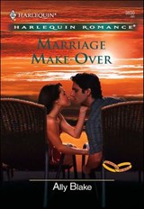 Marriage Make-Over - Ally Blake - 9781460366455