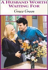A Husband Worth Waiting For - Grace Green - 9781460367346