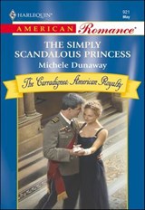 The Simply Scandalous Princess - Michele Dunaway - 9781460368312