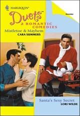 Mistletoe & Mayhem and Santa's Sexy Secret - Cara Summers ; Lori Wilde - 9781460373460
