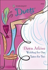 Wedding for One and Tattoo for Two - Dawn Atkins - 9781460374962