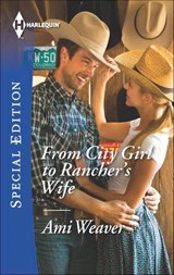 From City Girl to Rancher's Wife - Ami Weaver - 9781460378472