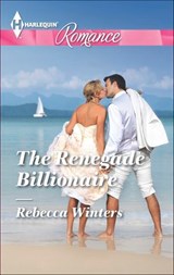 The Renegade Billionaire - Rebecca Winters - 9781460378496