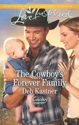The Cowboy's Forever Family - Deb Kastner - 9781460378830