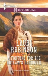 A Fortune for the Outlaw's Daughter - Lauri Robinson - 9781460381151