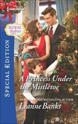 A Princess Under the Mistletoe - Leanne Banks - 9781460382783