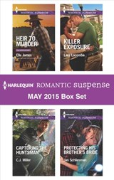 Harlequin Romantic Suspense May 2015 Box Set - Elle James ; C.J. Miller ; Lara Lacombe ; Jan Schliesman - 9781460391198