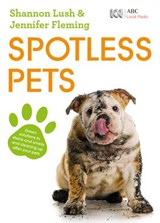 Spotless Pets - Jennifer Fleming ; Shannon Lush - 9781460706855