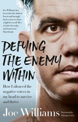 Defying The Enemy Within: How I silenced the negative voices in my head to survive and thrive - Joe Williams - 9781460709047