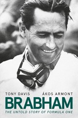 Brabham: The Untold Story of Formula One and Australia's greatest ever racing driver - Tony Davis - 9781460711224