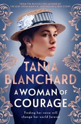 A Woman of Courage: A gripping, uplifting new Victorian era novel about passion, love, loss and self-discovery from the bestselling author of The Girl from Munich and Suitcase of Dreams - Tania Blanchard - 9781460716243
