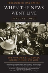 When the News Went Live - Bill Mercer ; Bob Huffaker ; George Phenix ; Wes Wise - 9781461622925