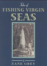 Tales of Fishing Virgin Sea - Zane Grey - 9781461661467