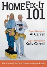 Home Fix-It 101 - Al Carrell ; Kelly Carrell - 9781461664666