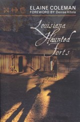 Louisiana Haunted Forts - Elaine Coleman - 9781461709091