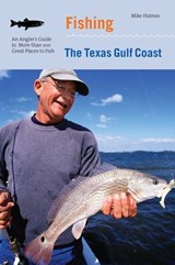 Fishing the Texas Gulf Coast - Mike Holmes - 9781461746959