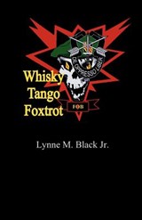 Whisky Tango Foxtrot - Lynne M. Black Jr - 9781463797799