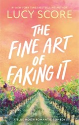 The Fine Art of Faking It - Lucy Score - 9781464249181