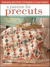 A Passion for Precuts Quilting - Pam McMahon - 9781464706769