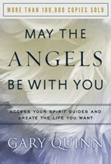 May the Angels Be With You - Gary Quinn - 9781465837080