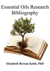 Essential Oils Research Bibliography - Elizabeth Rowan Keith - 9781465876959