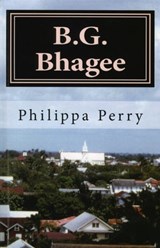 B.G. Bhagee: Memories of a Colonial Childhood - Philippa Perry - 9781466133181