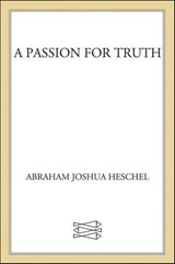 A Passion for Truth - Abraham Joshua Heschel - 9781466800335