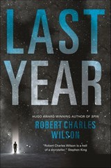 Last Year - Robert Charles Wilson - 9781466800786