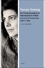 As Consciousness Is Harnessed to Flesh - Susan Sontag - 9781466802179