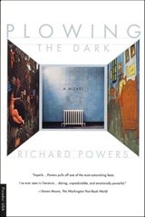 Plowing the Dark - Richard Powers - 9781466803695