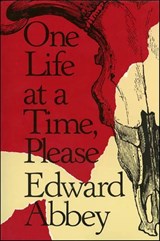 One Life at a Time, Please - Edward Abbey - 9781466806399