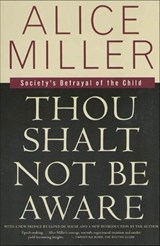 Thou Shalt Not Be Aware - Alice Miller ; Lloyd de Mause - 9781466806771