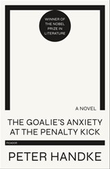 The Goalie's Anxiety at the Penalty Kick - Peter Handke - 9781466806818