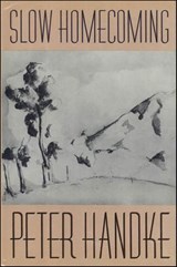 Slow Homecoming - Peter Handke - 9781466807280